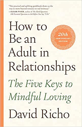 How to Be an Adult in Relationships: The Five Keys to Mindful Loving: Richo,  David: 8601200628036: Books - Amazon.ca